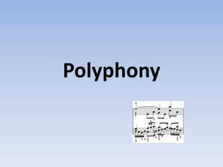 Polyphony
 