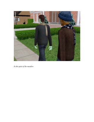 In the quiet of the meadow
 