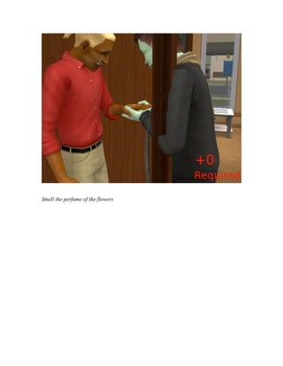 Smell the perfume of the flowers
 