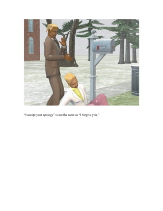 “I accept your apology” is not the same as “I forgive you.”
 