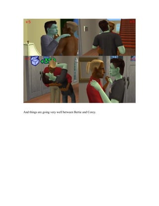 And things are going very well between Bertie and Corey.
 