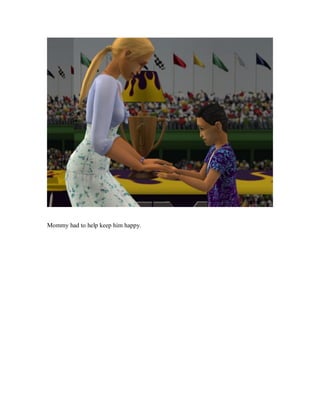 Mommy had to help keep him happy.
 