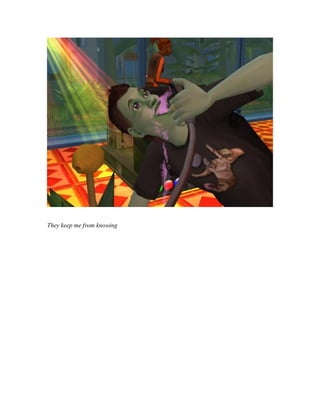 They keep me from knowing
 