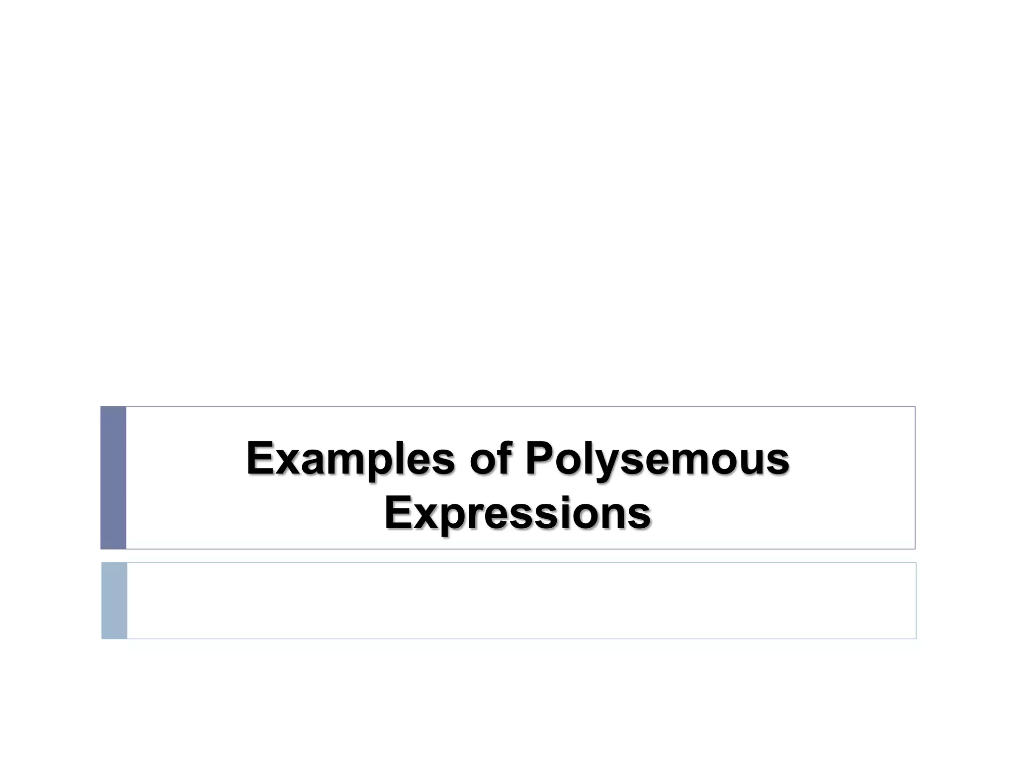 Polysemous Polysemous and Homonymous expressions | PPTX