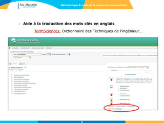  Aide à la traduction des mots clés en anglais
TermSciences, Dictionnaire des Techniques de l’ingénieur,…
Méthodologie & outils de la recherche documentaire
4
 