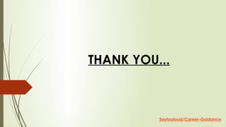 THANK YOU...
Saytooloud/Career-Guidance
 