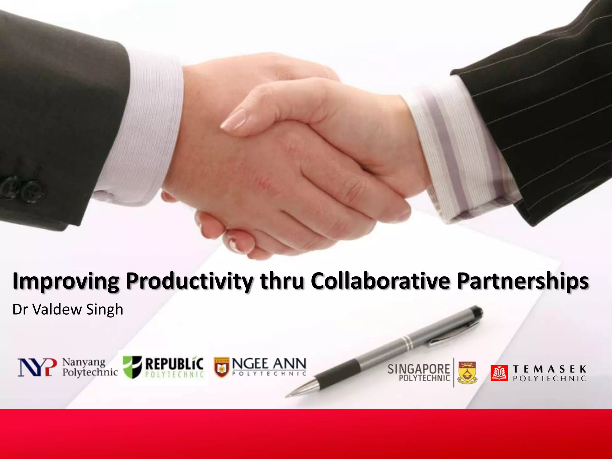 Improving Productivity thru Collaborative PartnershipsDr Valdew Singh