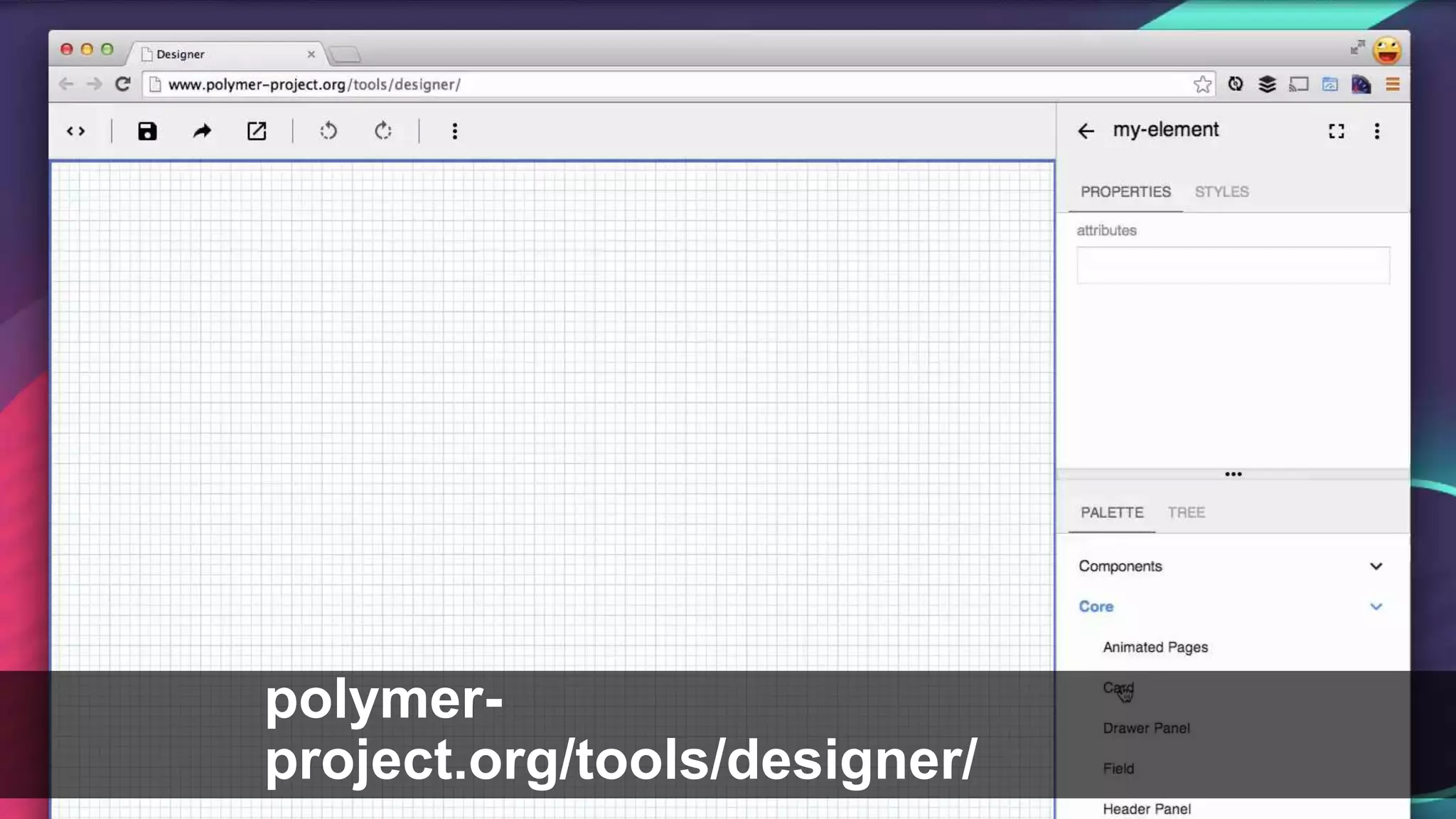 polymer-
project.org/tools/designer/
 