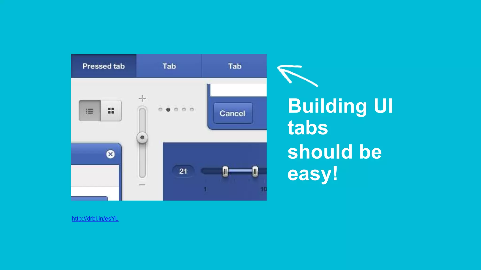 http://drbl.in/esYL
Building UI
tabs
should be
easy!
 