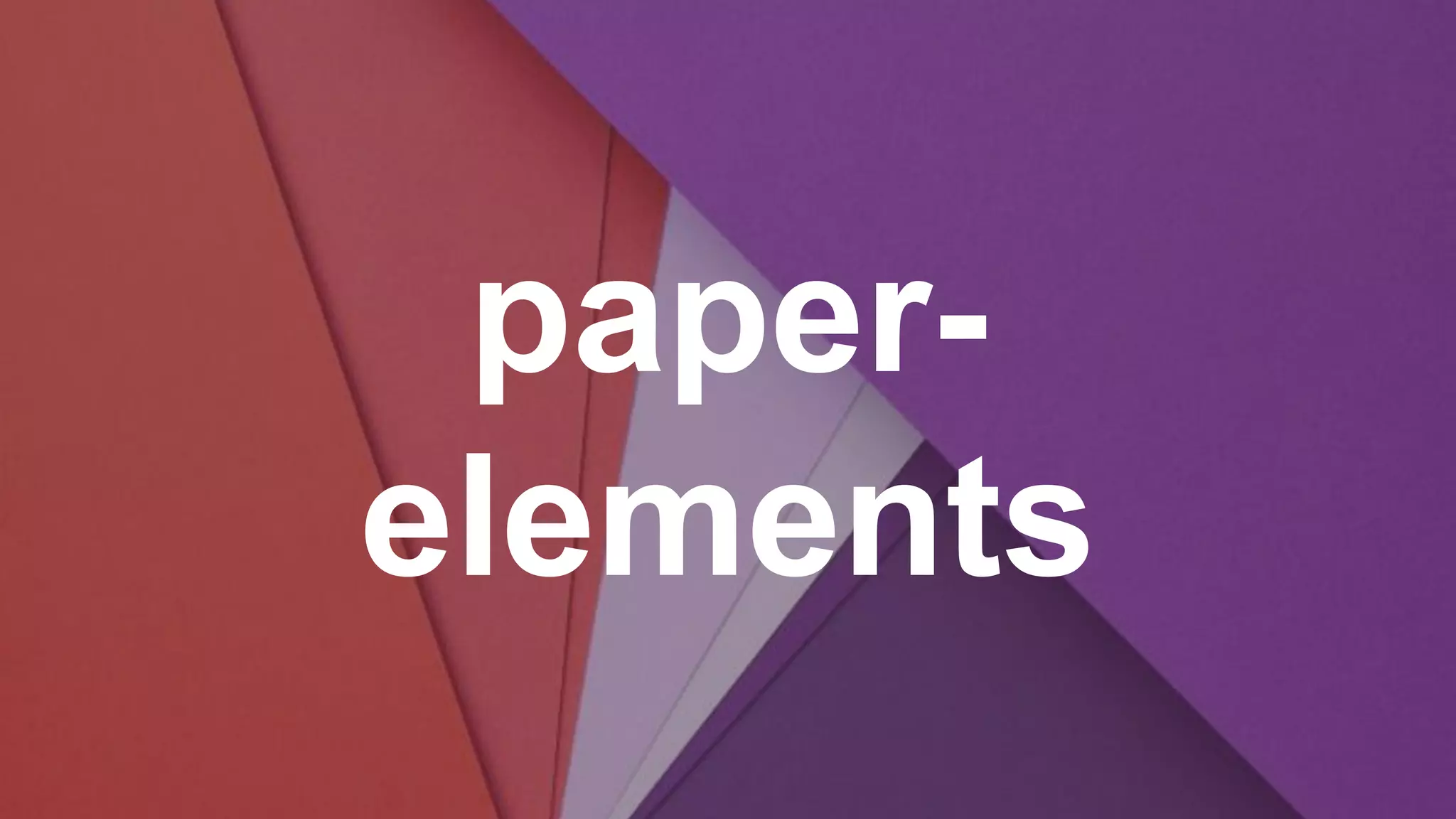 paper-
elements
 