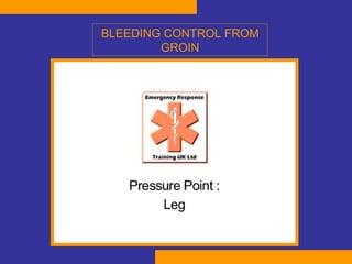 BLEEDING CONTROL FROM GROIN 