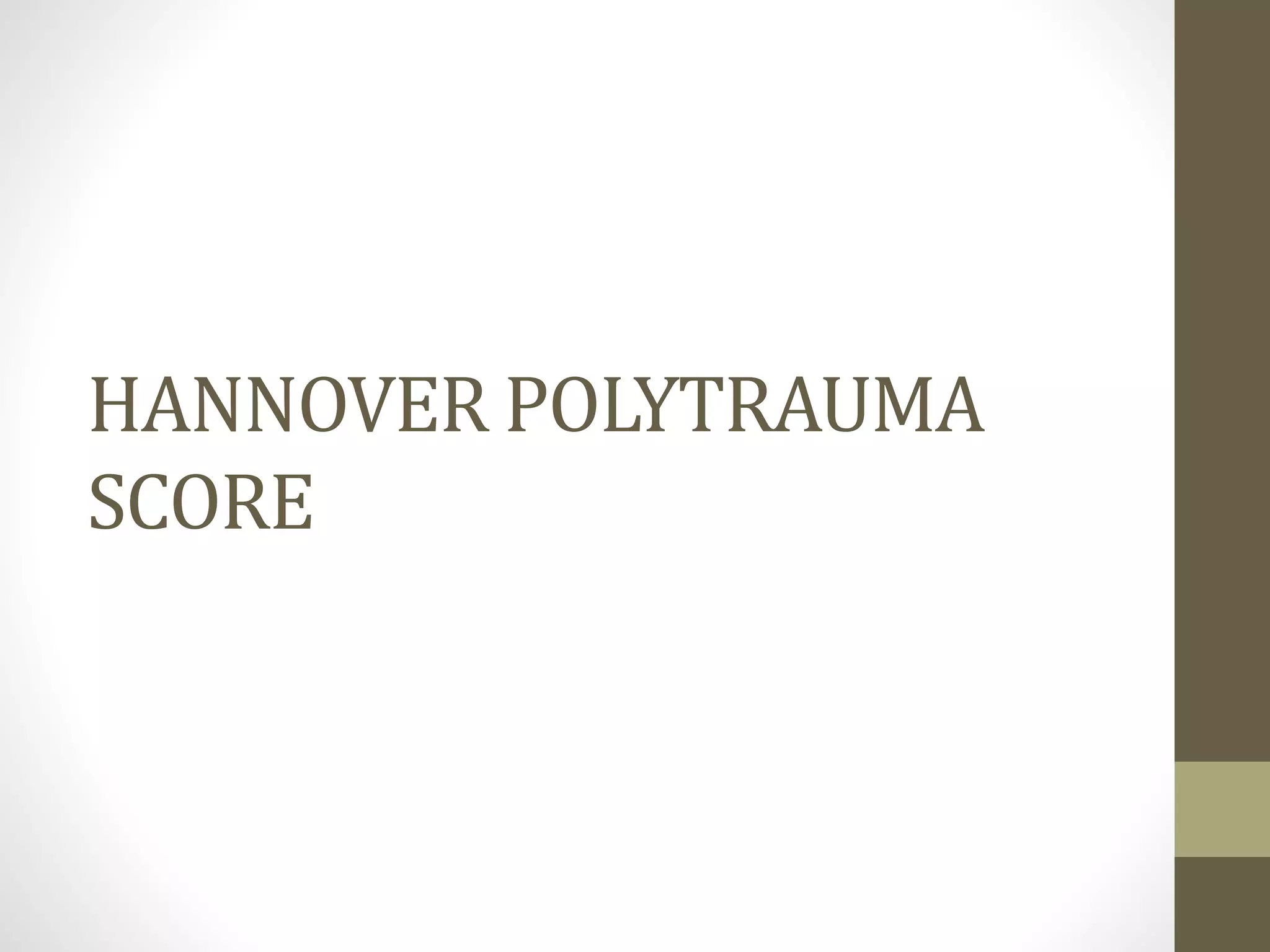 HANNOVER POLYTRAUMA
SCORE
 