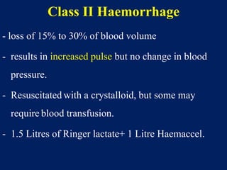 Class II Haemorrhage
- loss of 15% to 30% of blood volume
- results in increased pulse but no change in blood
pressure.
- ...
