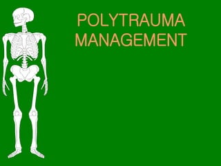 POLYTRAUMA
MANAGEMENT
 