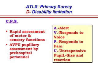 ATLS- Primary Survey
C- Circulation and hge control
Urine output –
0.5ml/kg/hr in adults
1ml/kg/hr in children
2ml/kg/hr in infants
 