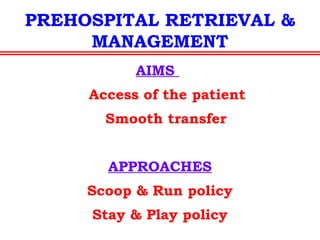 ATLS – COMPONENT STEPS
Primary survey
Identify what is killing the patient.
Resuscitation
Treat what is killing the patient.
Secondary survey
Proceed to identify other injuries.
Definitive care
Develop a definitive management plan.
 