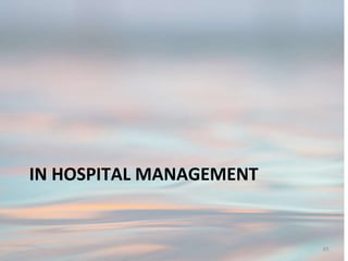 IN HOSPITAL MANAGEMENT
65
 