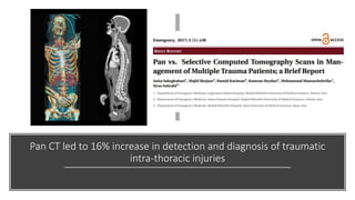 Pan CT led to 16% increase in detection and diagnosis of traumatic
intra-thoracic injuries
 