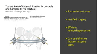 • Successful outcome
• Justified surgery
• Efficient
hemorrhage control
• Can be definitive
fixation in some
cases
 
