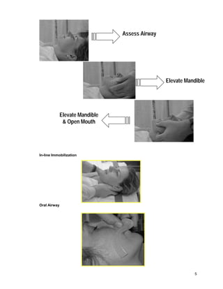 5
In-line Immobilization
Oral Airway
Assess Airway
Elevate Mandible
Elevate Mandible
& Open Mouth
 