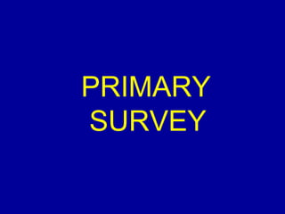PRIMARY 
SURVEY 
 