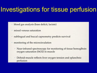 Investigations for tissue perfusion 
 