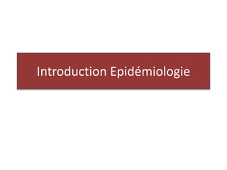 Introduction Epidémiologie
 