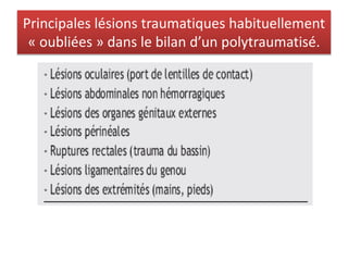 Principales lésions traumatiques habituellement
« oubliées » dans le bilan d’un polytraumatisé.
 