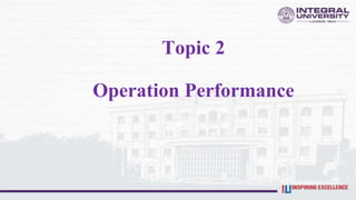 Topic 2
Operation Performance
 