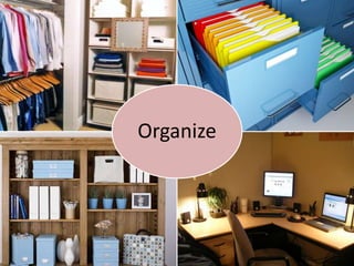 Organize
 