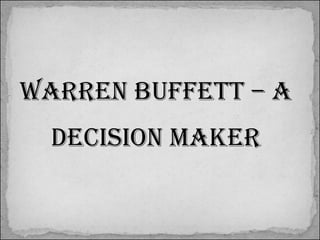 Warren buffett – a Decision maker 