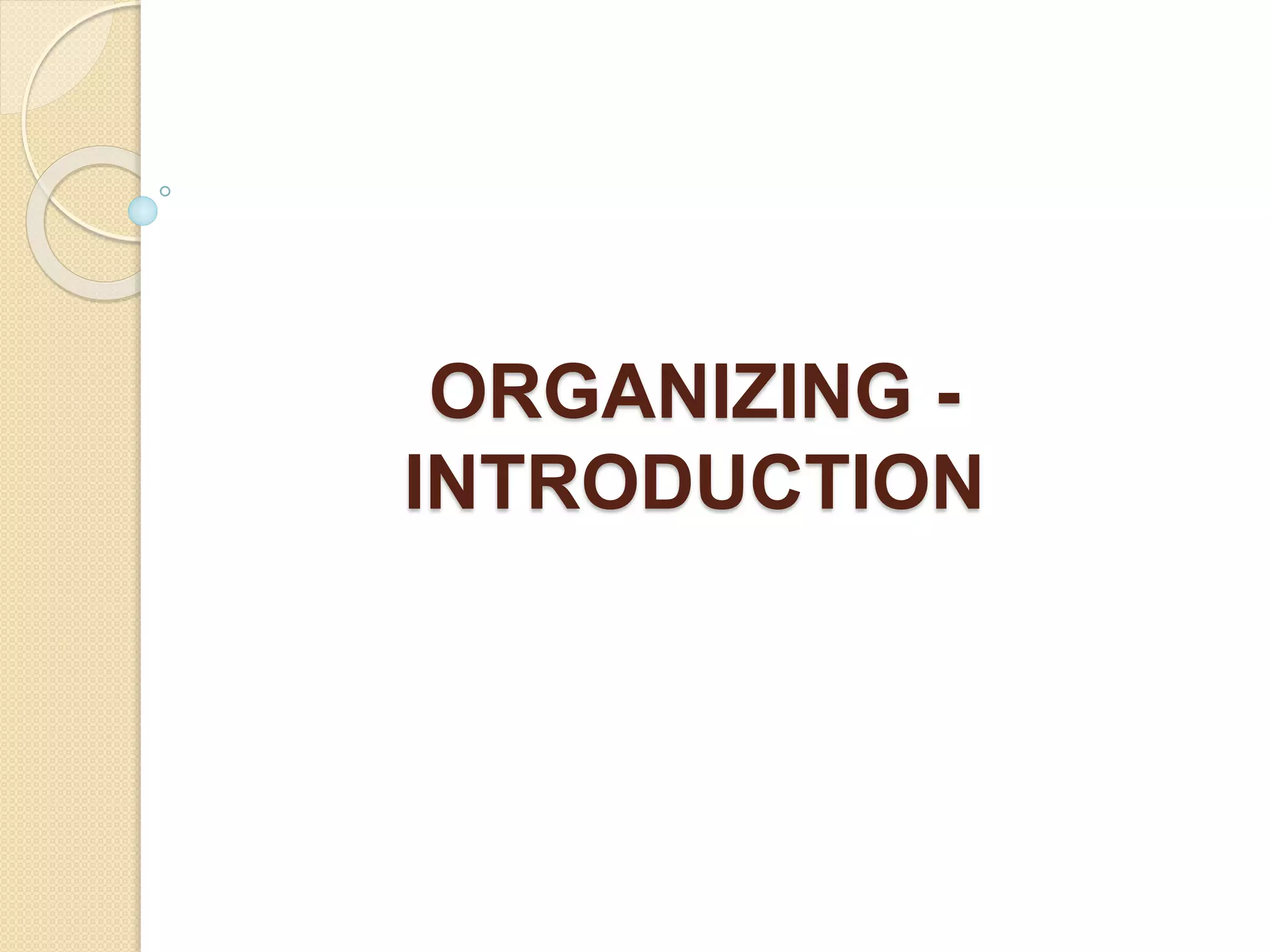 ORGANIZING -
INTRODUCTION
 
