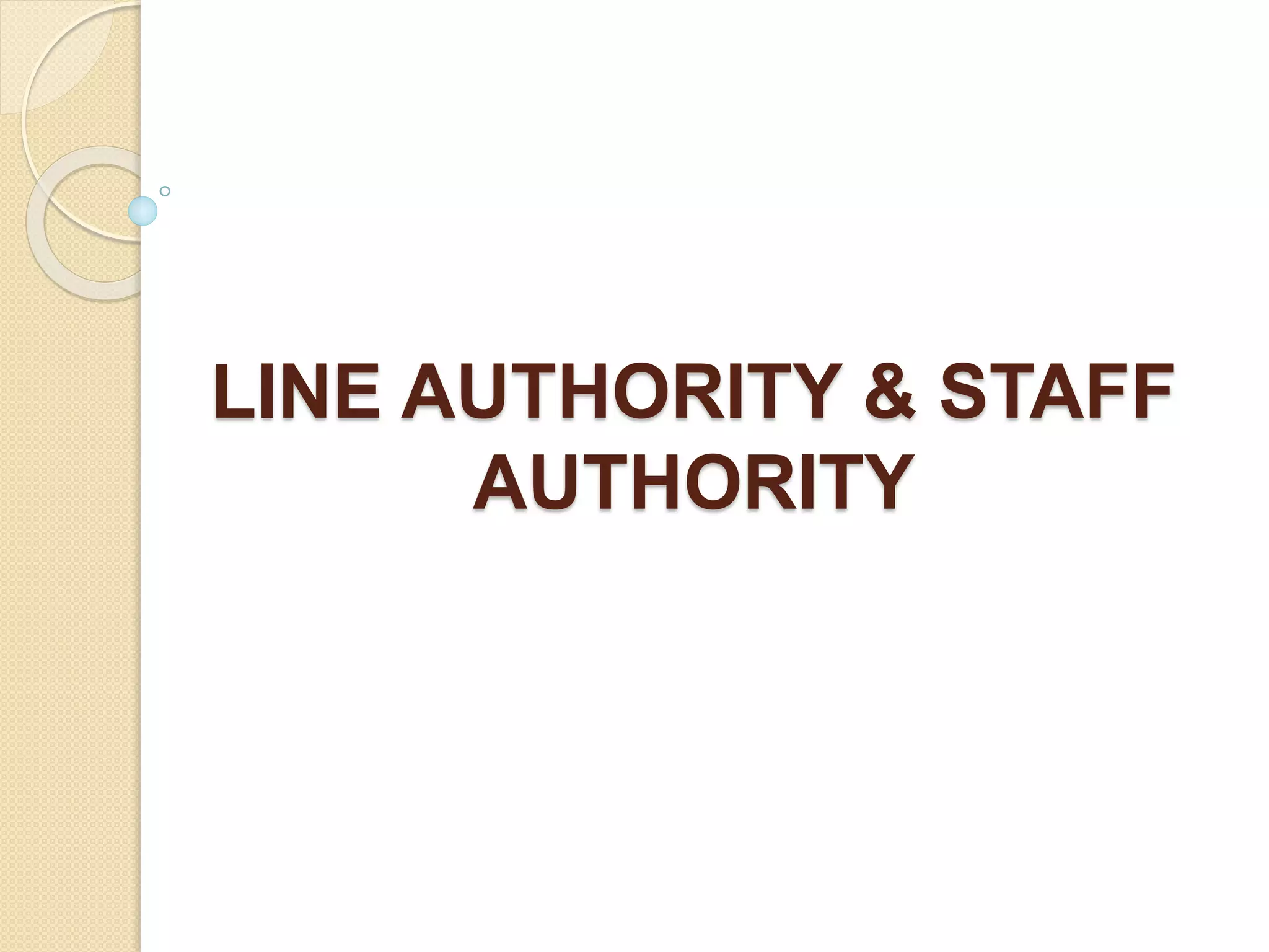 LINE AUTHORITY & STAFF
AUTHORITY
 