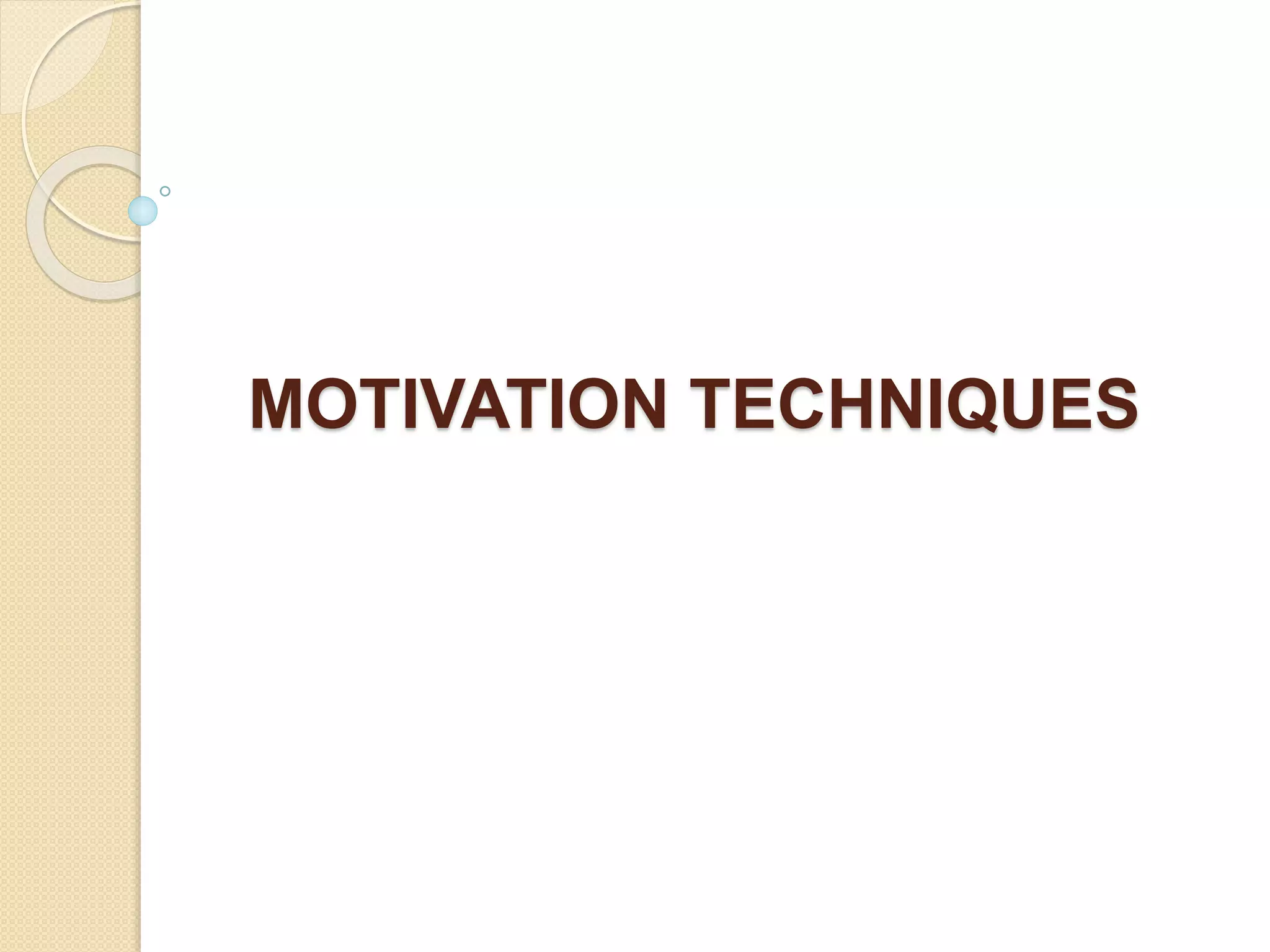 MOTIVATION TECHNIQUES
 