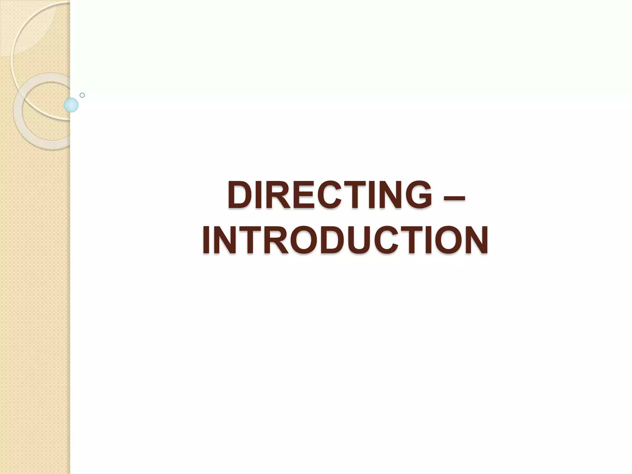 DIRECTING –
INTRODUCTION
 
