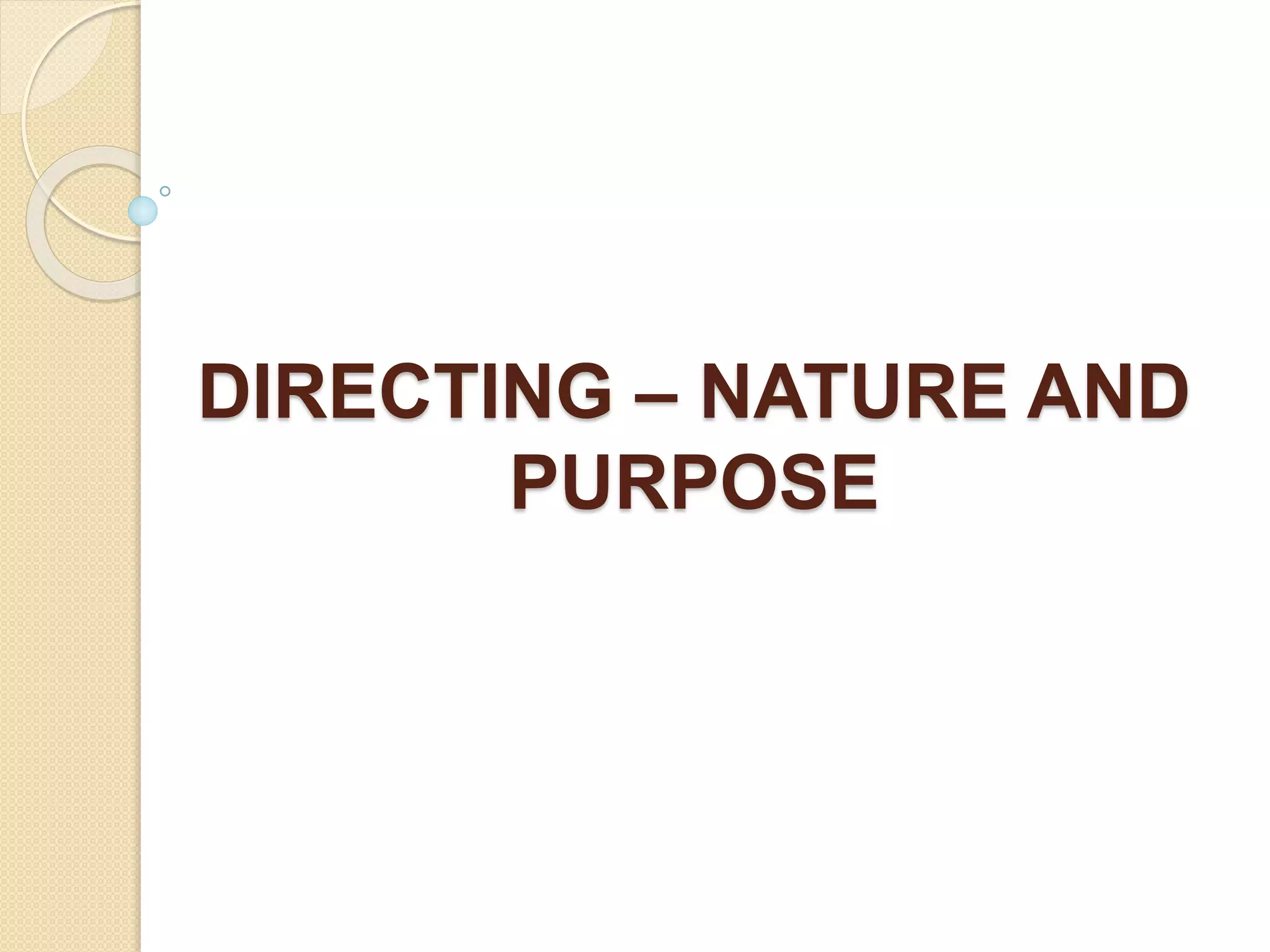 DIRECTING – NATURE AND
PURPOSE
 