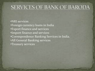 •NRI services
•Foreign currency loans in India
•Export finance and services
•Import finance and services
•Correspondence Banking Services in India.
•All General Banking services
•Treasury services
 