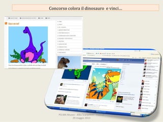 Concorsocoloraildinosauroevinci…
PO.MAMuseo‐ AlbaScarpellini‐ Firenze
29maggio2013
 