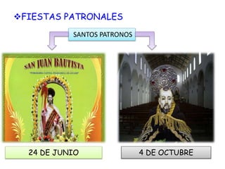 FIESTAS PATRONALES
SANTOS PATRONOS
24 DE JUNIO 4 DE OCTUBRE
 