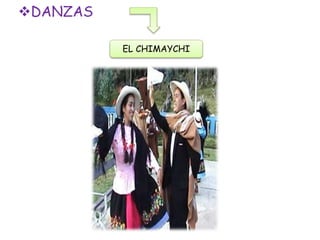 DANZAS
EL CHIMAYCHI
 
