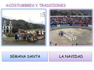 COSTUMBRES Y TRADICIONES
SEMANA SANTA LA NAVIDAD
 