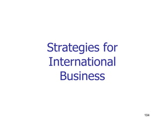 Strategies for
International
Business
104
 