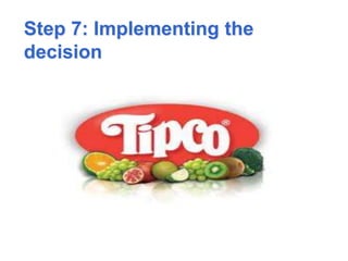 Step 7: Implementing the
decision
 
