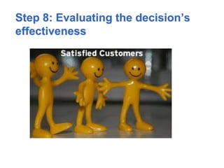 Step 8: Evaluating the decision’s
effectiveness
 
