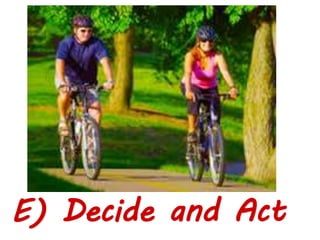 E) Decide and Act
 