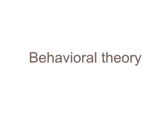 Behavioral theory
 