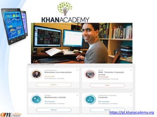 https://pt.khanacademy.org 
 