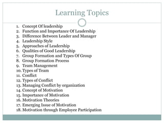 Learning Topics
1. Concept Of leadership
2. Function and Importance Of Leadership
3. Difference Between Leader and Manager...