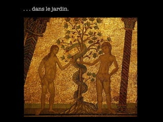 . . . dans le jardin. 