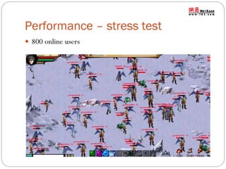 Performance – stress test
 800 online users

 